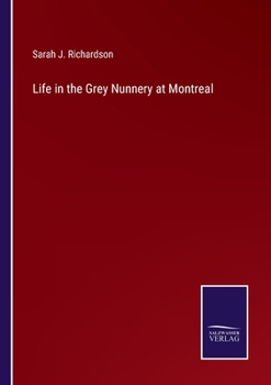 Paperback Life in the Grey Nunnery at Montreal Book