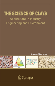 Hardcover The Science of Clays: Applications in Industry, Engineering, and Environment Book