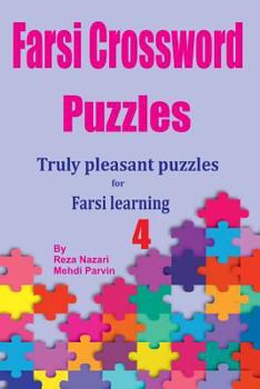 Paperback Farsi Crossword Puzzles 4: Truly Pleasant Puzzles for Farsi Learners Book