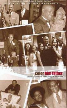 Hardcover Color Him Father: Stories of Love and Rediscovery of Black Men Book