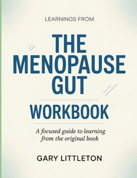 Learnings From The Menopause Gut: A Focused Guide to Learning from the Original Book