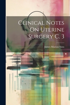 Paperback Clinical Notes On Uterine Surgery C. 3 Book