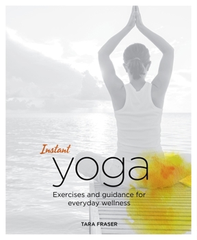 Paperback Instant Yoga: Exercises and Guidance for Everyday Wellness Book
