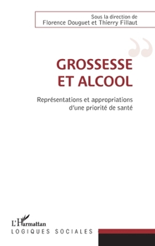 Paperback Grossesse et alcool: Représentations et appropriations d'une priorité de santé [French] Book