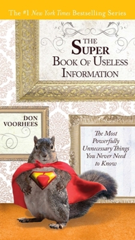 Paperback The Super Book of Useless Information: The Most Powerfully Unnecessary Things You Never Need to Know Book