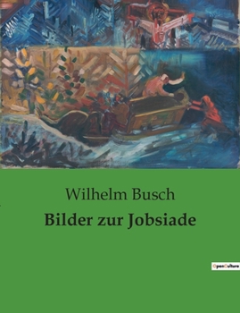 Paperback Bilder zur Jobsiade: Ein satirischer Blick auf die Absurditäten des Bildungsstrebens [German] Book