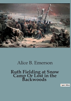 Paperback Ruth Fielding at Snow Camp Or Lost in the Backwoods Book