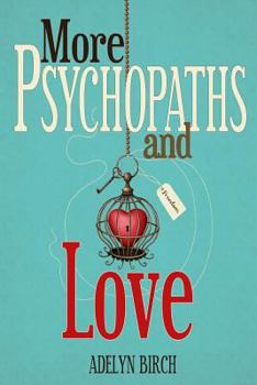 Paperback More Psychopaths and Love: Essays to Insipre Healing, Empowerment and Self-Discovery for Survivors of Psychopathic Abuse Book