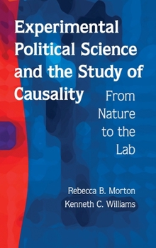 Hardcover Experimental Political Science and the Study of Causality: From Nature to the Lab Book