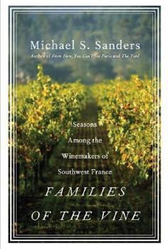 Hardcover Families of the Vine: Seasons Among the Winemakers of Southwest France Book