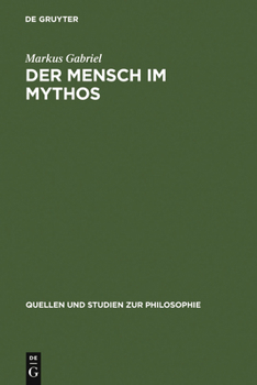 Hardcover Der Mensch Im Mythos: Untersuchungen Über Ontotheologie, Anthropologie Und Selbstbewußtseinsgeschichte in Schellings Philosophie Der Mytholo [German] Book