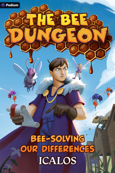 Bee-solving Our Differences: A Dungeon-Core LitRPG (The Bee Dungeon, 6)