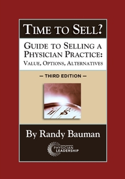 Paperback Time to Sell?: Guide to Selling a Physician Practice: Value, Options, Alternatives 3rd Edition Book