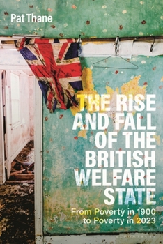 Paperback The Rise and Fall of the British Welfare State: From Poverty in 1900 to Poverty in 2023 Book