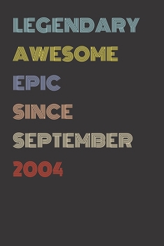 Legendary Awesome Epic Since September 2004 - Birthday Gift For 15 Year Old Men and Women Born in 2004: Blank Lined Retro Journal Notebook, Diary, Vintage Planner