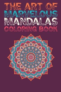 Paperback The Art of Marvelous Mandalas Coloring Book: Adult Coloring Book 80+ Mandala Images Stress Management with magical Mandalas Coloring Book For Relaxati Book