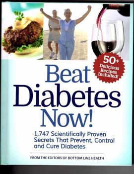 Hardcover Beat Diabetes Now! 1,747 Scientifically proven secrets that prevent, control and cure diabetes Book