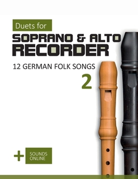 Duets for Soprano & Alto Recorder - 12 german Folk Songs 2: + Sounds Online (Recorder Songbook)