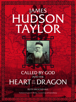 Paperback James Hudson Taylor: Called by God Into the Heart of the Dragon Book