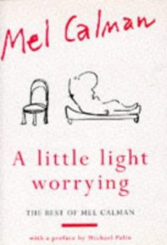 Hardcover A Little Light Worrying: The Best of Mel Calman Book