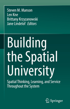 Hardcover Building the Spatial University: Spatial Thinking, Learning, and Service Throughout the System Book