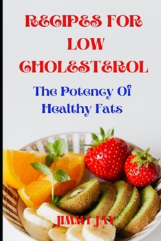 Recipes for low cholesterol: The potency of healthy fat