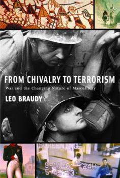 Hardcover From Chivalry to Terrorism: War and the Changing Nature of Masculinity Book