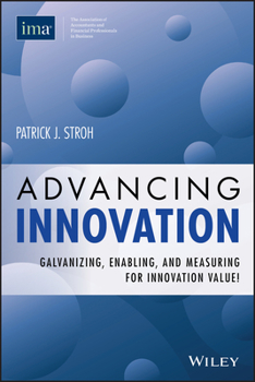 Paperback Advancing Innovation: Galvanizing, Enabling, and Measuring for Innovation Value! Book