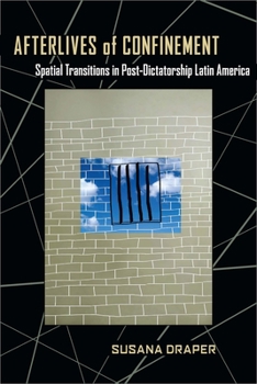 Paperback Afterlives of Confinement: Spatial Transitions in Postdictatorship Latin America Book