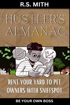 Paperback Hustler's Almanac: Rent Your Yard To Pet Owners With Sniffspot Book