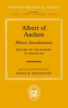 Hardcover Albert of Aachen: Historia Ierosolimitana, History of the Journey to Jerusalem Book
