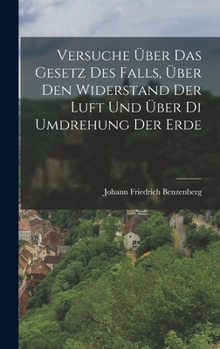 Hardcover Versuche Über Das Gesetz Des Falls, Über Den Widerstand Der Luft Und Über Di Umdrehung Der Erde [German] Book