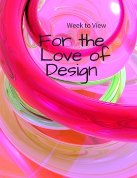 Paperback Week to View FOR THE LOVE OF DESIGN: NO DATES (insert yourself) - Weekly Layout - for me -Put in your own day month year -Resuse Plan Event Book