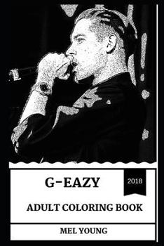 Paperback G-Eazy Adult Coloring Book: Alternative Hip Hop and Legendary Record Producer, Millennial Star and Rap MasterMind Inspired Adult Coloring Book