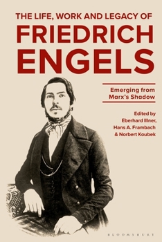 Hardcover The Life, Work and Legacy of Friedrich Engels: Emerging from Marx's Shadow Book