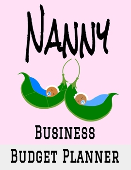 Paperback Nanny Business Budget Planner: 8.5" x 11" Child Care Professional 12 Month Organizer to Record Monthly Business Budgets, Income, Expenses, Goals, Mar Book