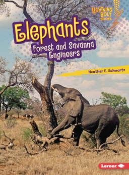 Elephants: Forest and Savanna Engineers (Lightning Bolt Books ® ? Ecosystem Engineers)