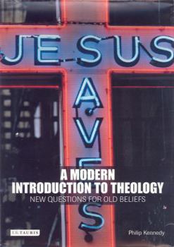 Hardcover A Modern Introduction to Theology: New Questions for Old Beliefs Book