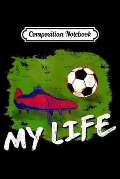 Composition Notebook: Soccer is my life -vintage- soccer cleats and soccer ball  Journal/Notebook Blank Lined Ruled 6x9 100 Pages