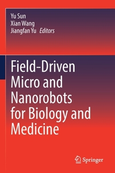 Paperback Field-Driven Micro and Nanorobots for Biology and Medicine Book