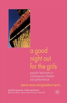 Paperback A Good Night Out for the Girls: Popular Feminisms in Contemporary Theatre and Performance Book