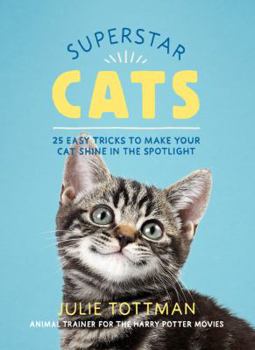 Paperback Superstar Cats: 25 Easy Tricks to Make Your Cat Shine in the Spotlight Book