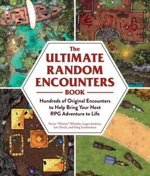 Paperback The Ultimate Random Encounters Book: Hundreds of Original Encounters to Help Bring Your Next RPG Adventure to Life Book