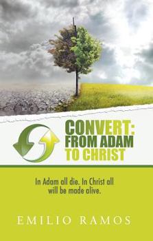 Paperback Convert: From Adam to Christ: In Adam All Die. In Christ All Will Be Made Alive. Book