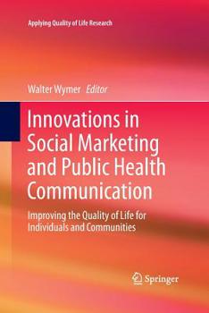 Paperback Innovations in Social Marketing and Public Health Communication: Improving the Quality of Life for Individuals and Communities Book