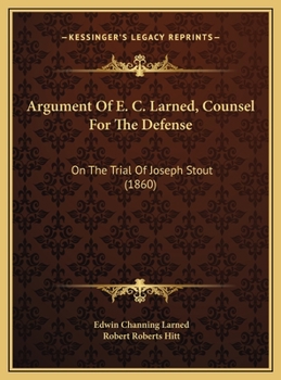 Argument Of E. C. Larned, Counsel For The Defense: On The Trial Of Joseph Stout