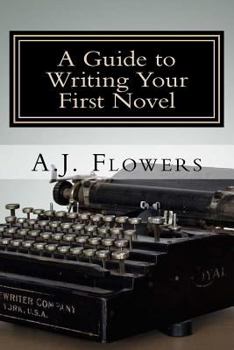 Paperback A Guide to Writing Your First Novel: A Comprehensive Roadmap to Jumpstart Your Writing Career Book