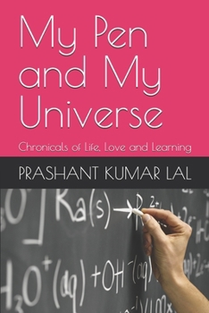 Paperback My Pen and My Universe: Chronicals of Life Love and Learning Book