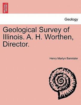 Geological Survey of Illinois. A. H. Worthen, Director.