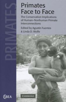 Primates Face to Face: The Conservation Implications of Human-nonhuman Primate Interconnections - Book  of the Cambridge Studies in Biological and Evolutionary Anthropology